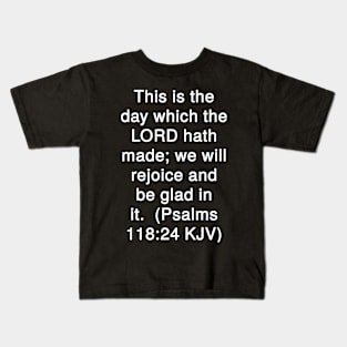Psalm 118:24 Bible Verse Typography KJV Kids T-Shirt